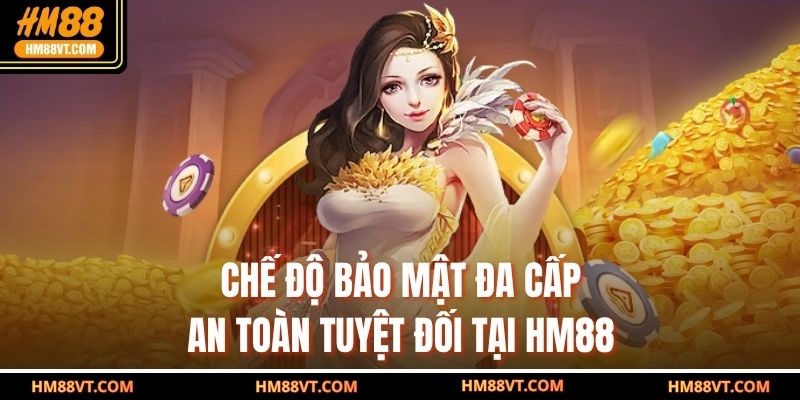 Chế độ bảo mật đa cấp, an toàn tuyệt đối tại HM88