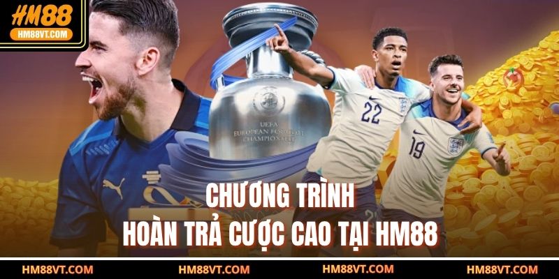 Chương trình hoàn trả cược cao tại HM88